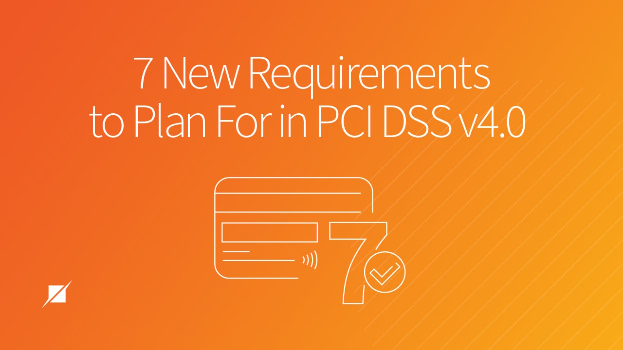 7 New Requirements To Plan For In PCI DSS V4.0 | Schellman